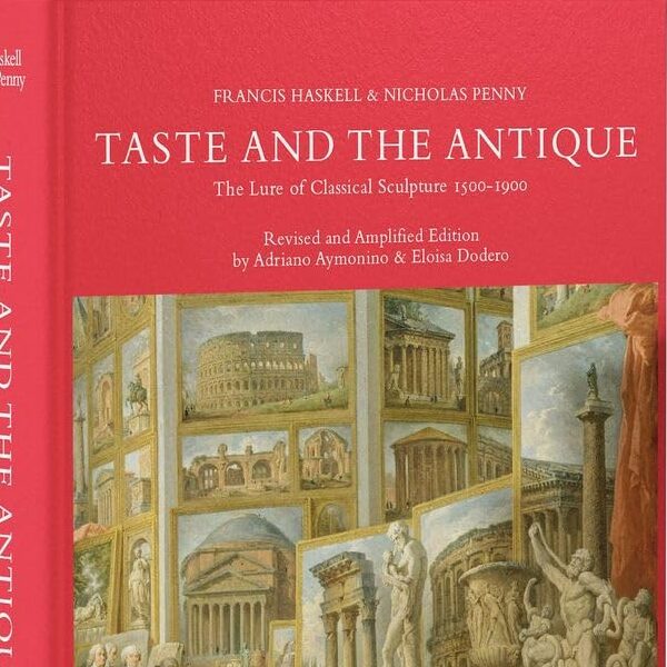 TASTE AND THE ANTIQUE. THE LURE OF CLASSICAL SCULPTURE 1500-1900 DI FRANCIS HASKELL E NICHOLAS PENNY