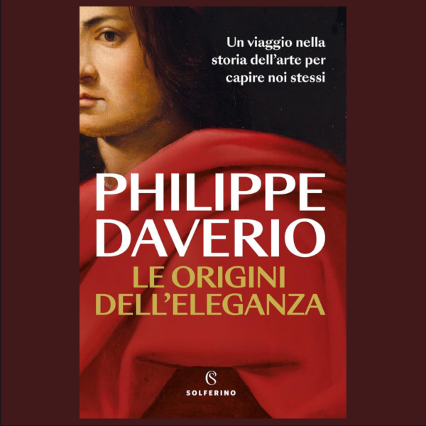 LE ORIGINI DELL’ELEGANZA, PHILIPPE DAVERIO